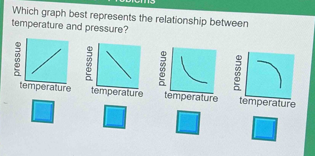 which graph best represents the relationship between temperature and pressure? pressure temperature pressure temperature pressure temperature pressure temperature