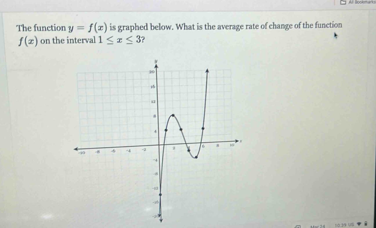 the function y = f(x) is graphed below. what is the average rate of change of the function f(x) on the interval 1 ≤ x ≤ 3?