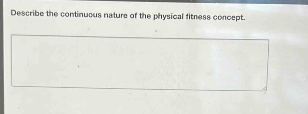 describe the continuous nature of the physical fitness concept.