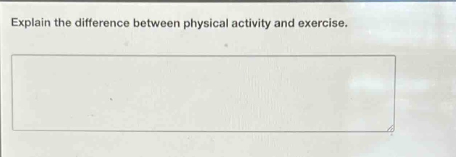 explain the difference between physical activity and exercise.
