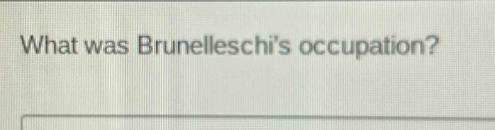 what was brunelleschis occupation?