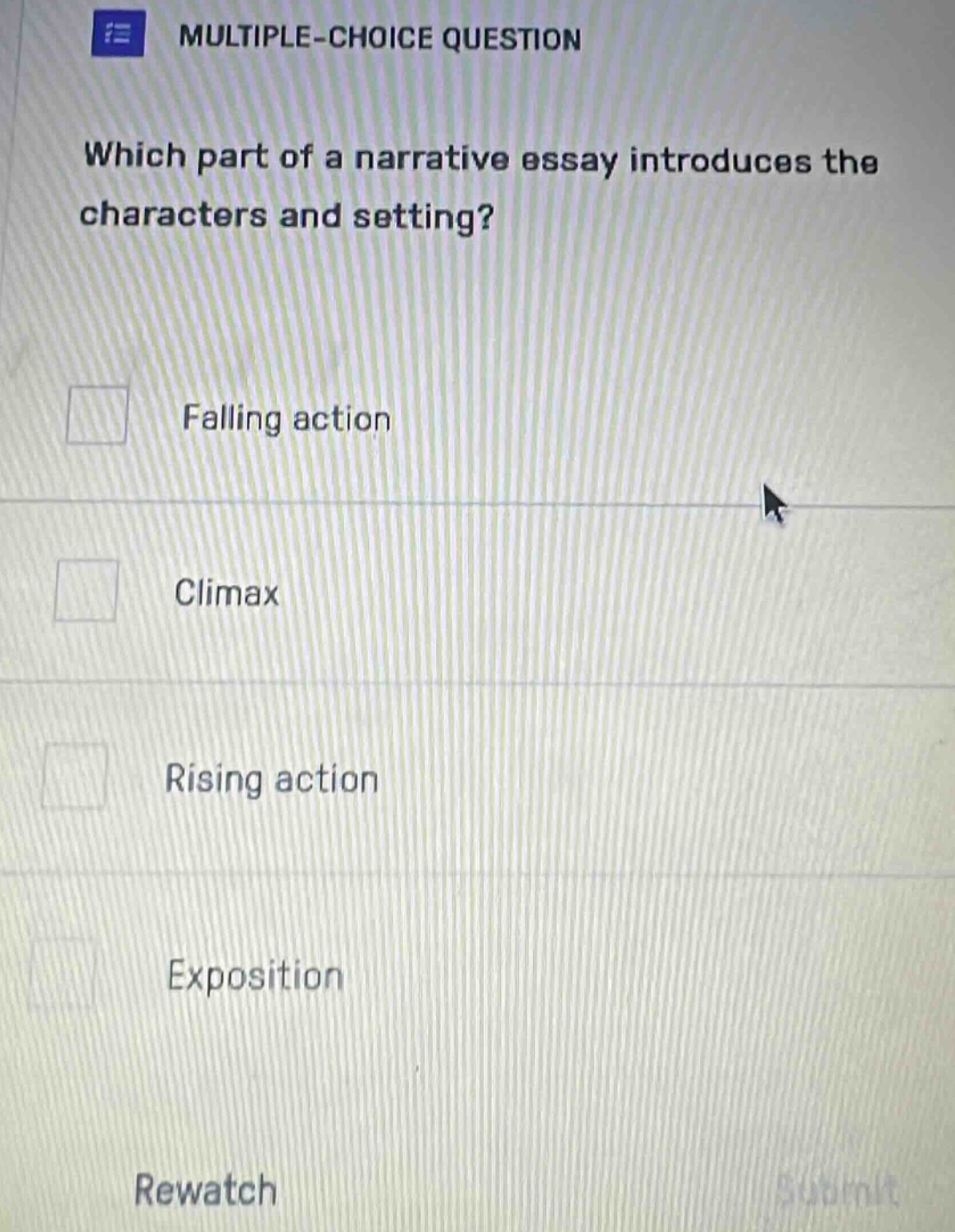 multiple - choice question which part of a narrative essay introduces the characters and setting? falling action climax rising action exposition rewatch