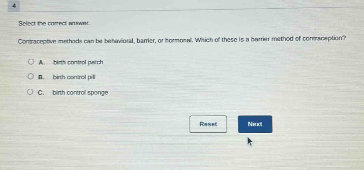 select the correct answer. contraceptive methods can be behavioral, barrier, or hormonal. which of these is a barrier method of contraception? a. birth control patch b. birth control pill c. birth control sponge