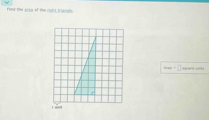 find the area of the right triangle. area = square units 1 unit