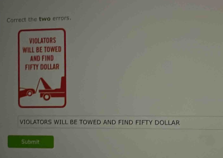 correct the two errors. violators will be towed and find fifty dollar