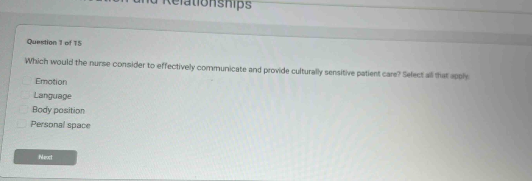 question 1 of 15 which would the nurse consider to effectively communicate and provide culturally sensitive patient care? select all that apply. emotion language body position personal space