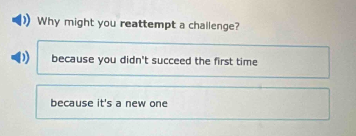 why might you reattempt a challenge? because you didnt succeed the first time because its a new one