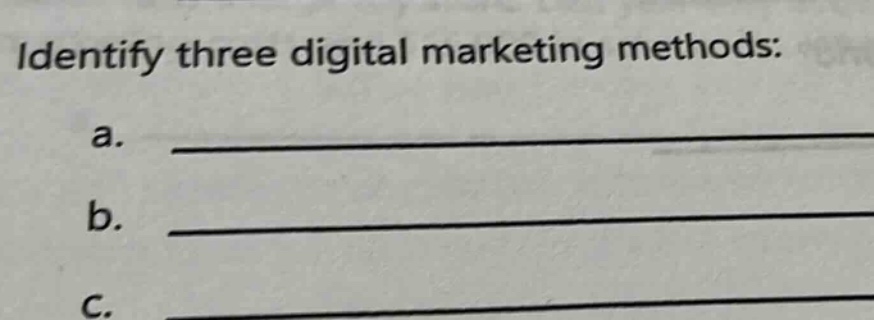 identify three digital marketing methods: a. ____________ b. ____________ c. ____________