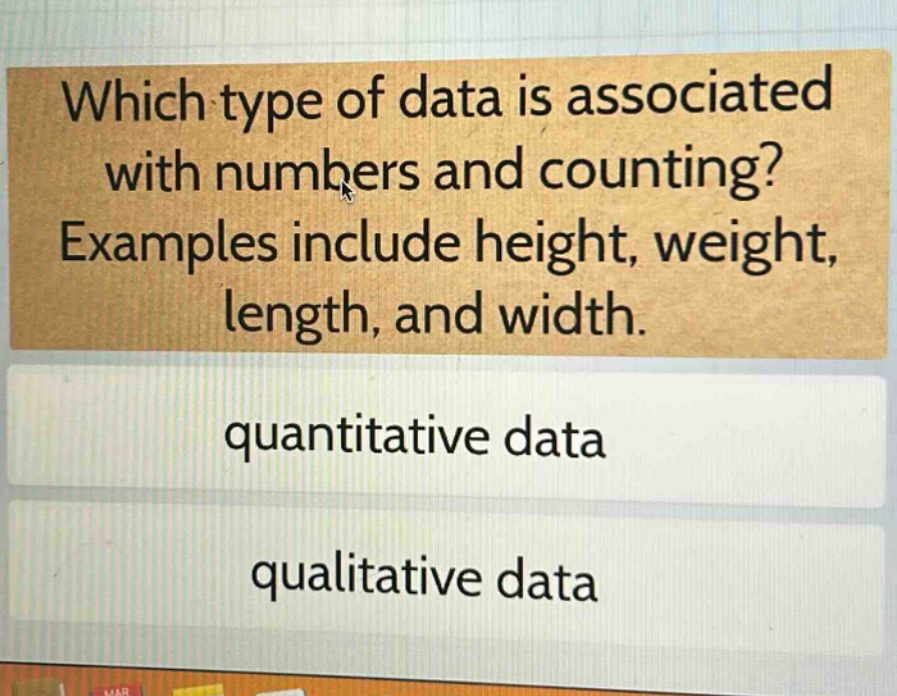 which type of data is associated with numbers and counting? examples include height, weight, length, and width. quantitative data qualitative data