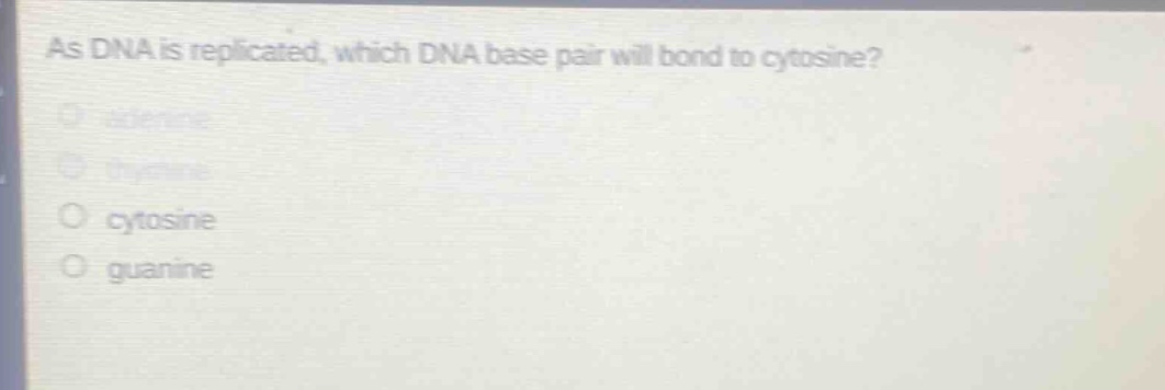 as dna is replicated, which dna base pair will bond to cytosine? adenine thymine cytosine guanine