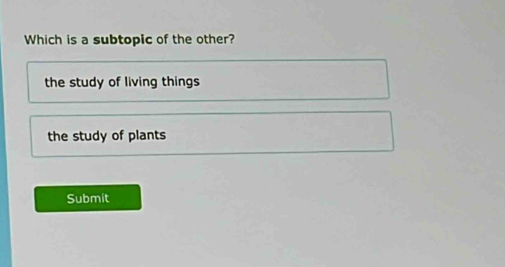 which is a subtopic of the other? the study of living things the study of plants