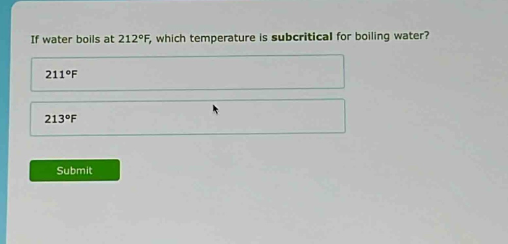 if water boils at 212°f, which temperature is subcritical for boiling water? 211°f 213°f