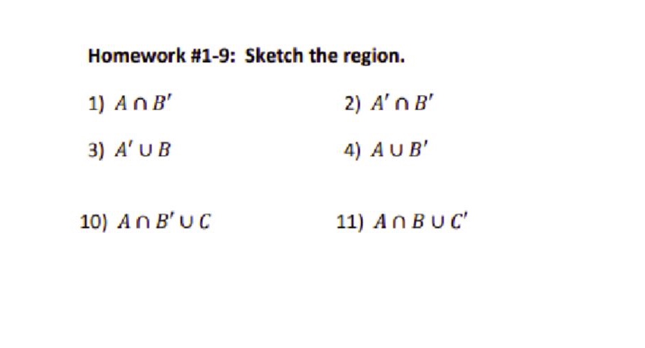 homework #1 - 9: sketch the region. 1) a ∩ b 2) a ∩ b 3) a ∪ b 4) a ∪ b 10) a ∩ b ∪ c 11) a ∩ b ∪ c
