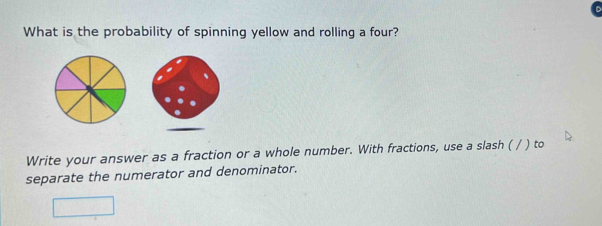what is the probability of spinning yellow and rolling a four? write your answer as a fraction or a whole number. with fractions, use a slash ( / ) to separate the numerator and denominator.