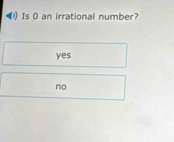 is 0 an irrational number? yes no