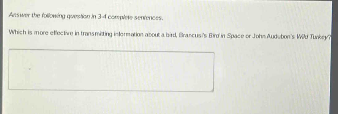 answer the following question in 3 - 4 complete sentences. which is more effective in transmitting information about a bird, brancusis bird in space or john audubons wild turkey?