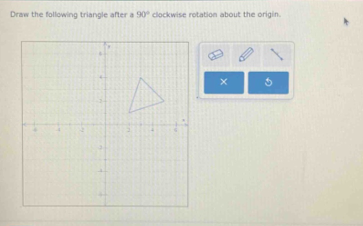 draw the following triangle after a 90° clockwise rotation about the origin.