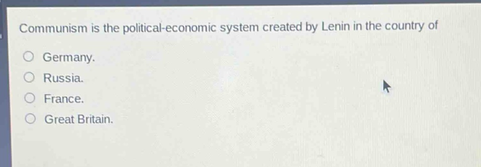 communism is the political - economic system created by lenin in the country of\no germany.\no russia.\no france.\no great britain.