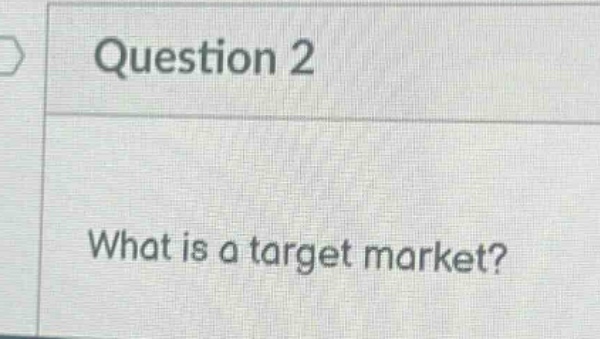 question 2 what is a target market?