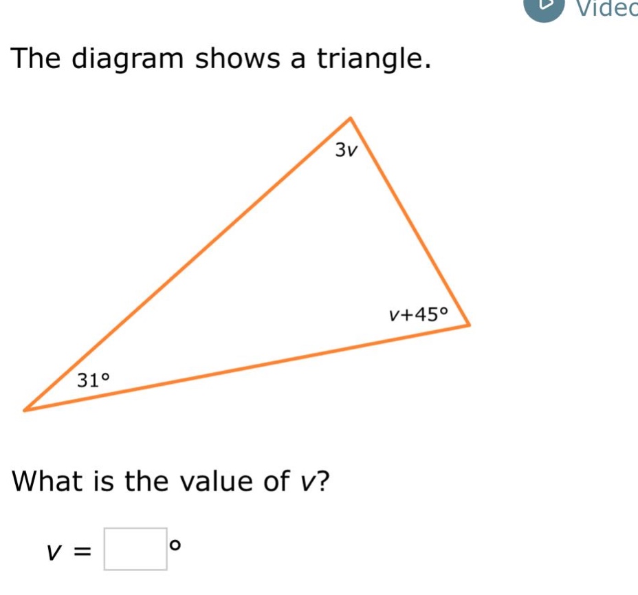 the diagram shows a triangle. what is the value of v? v = °