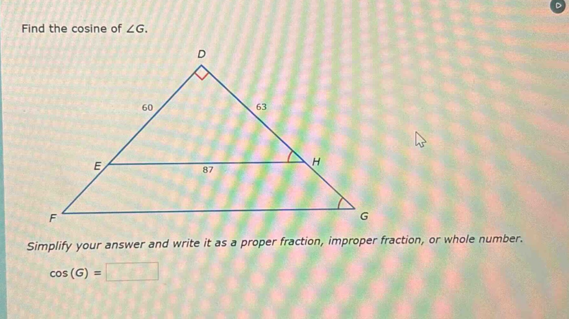 find the cosine of ∠g. simplify your answer and write it as a proper fraction, improper fraction, or whole number. cos(g) =