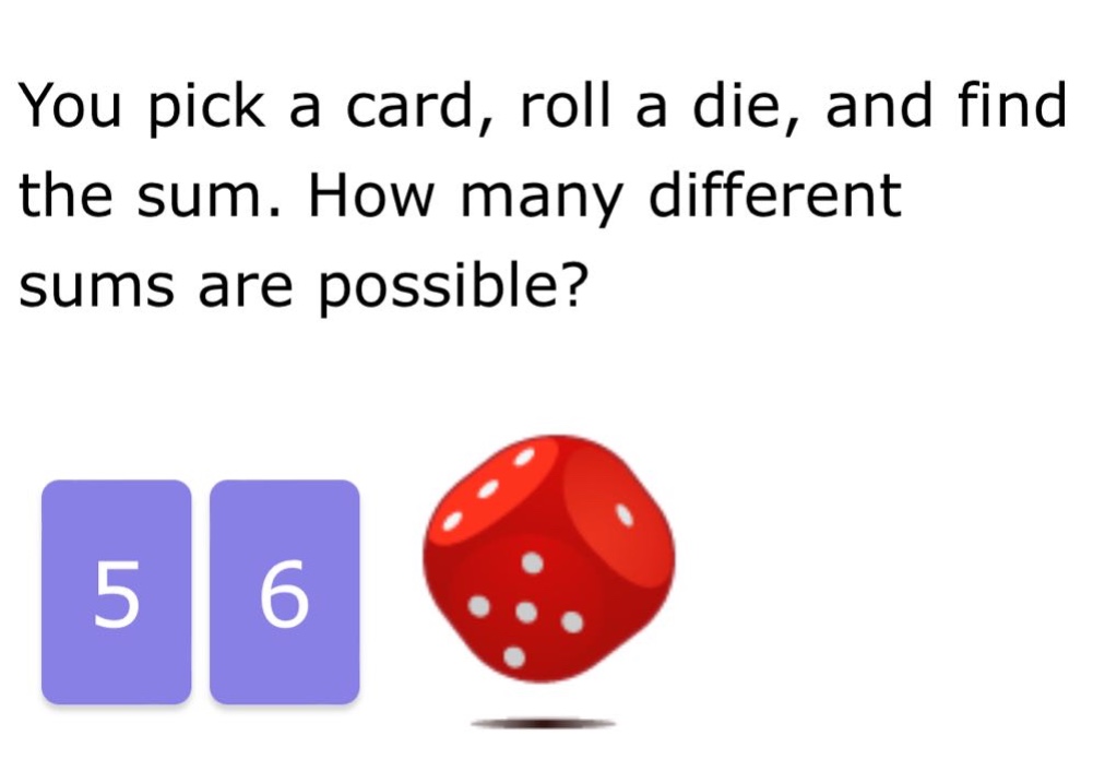you pick a card, roll a die, and find the sum. how many different sums are possible?