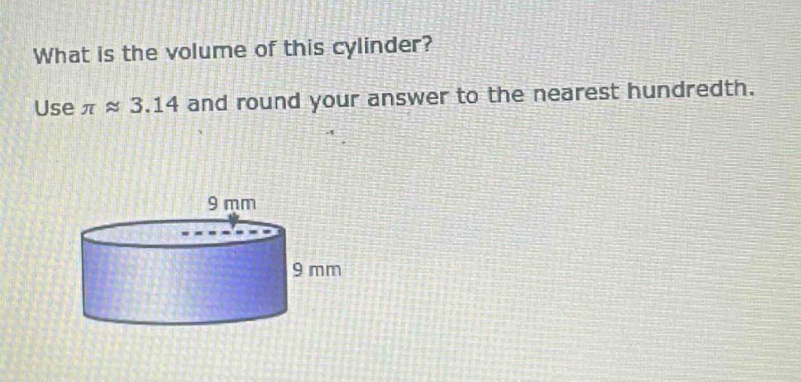 what is the volume of this cylinder? use π ≈ 3.14 and round your answer to the nearest hundredth.