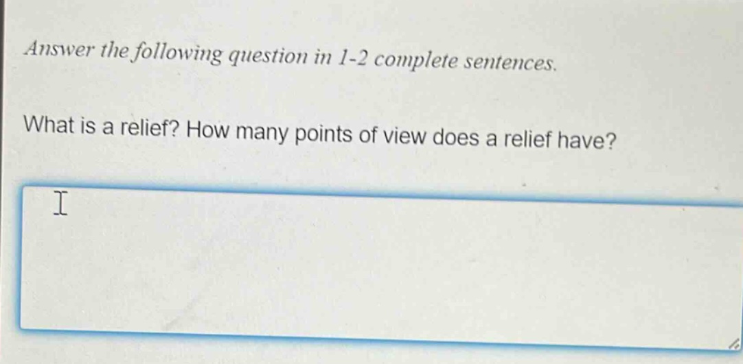 answer the following question in 1-2 complete sentences. what is a relief? how many points of view does a relief have?