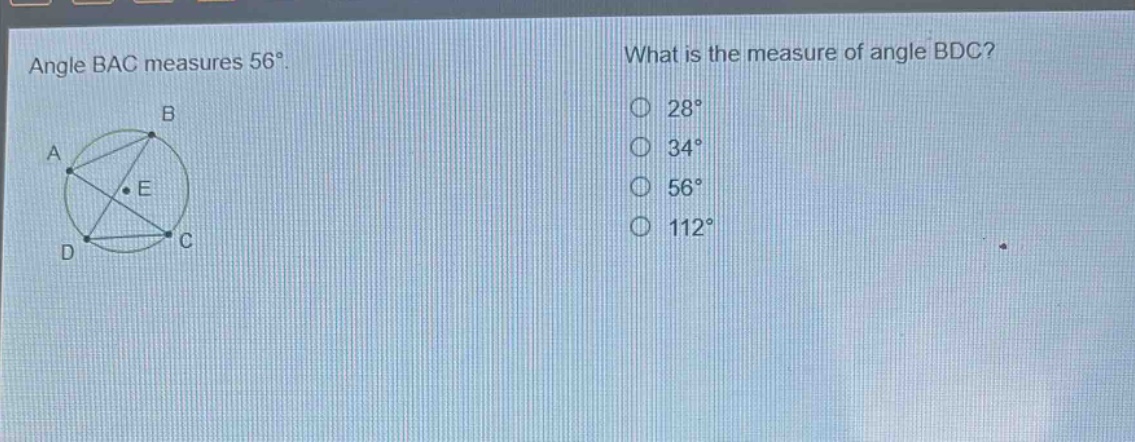 angle bac measures 56°. what is the measure of angle bdc? 28° 34° 56° 112°