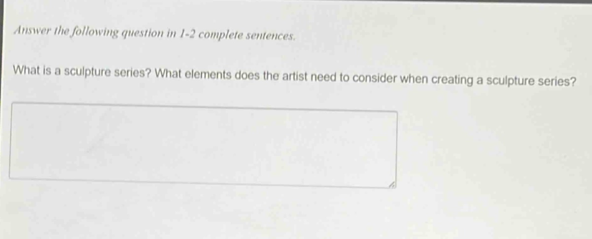 answer the following question in 1 - 2 complete sentences. what is a sculpture series? what elements does the artist need to consider when creating a sculpture series?