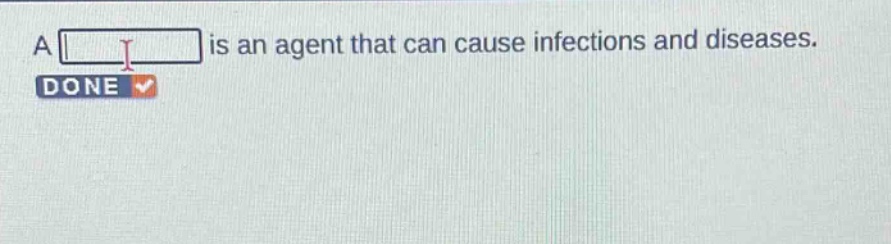 a is an agent that can cause infections and diseases.
