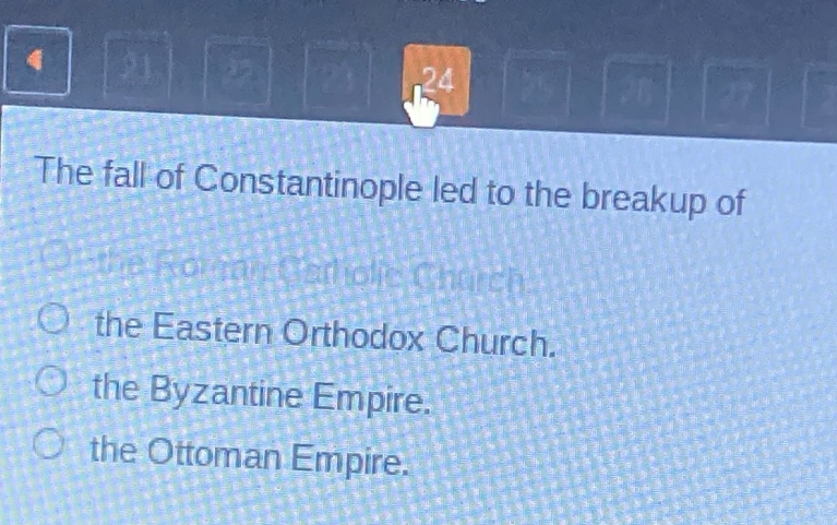the fall of constantinople led to the breakup of the roman catholic church. the eastern orthodox church. the byzantine empire. the ottoman empire.