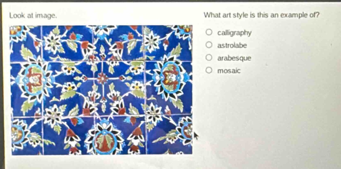 look at image. what art style is this an example of? calligraphy astrolabe arabesque mosaic