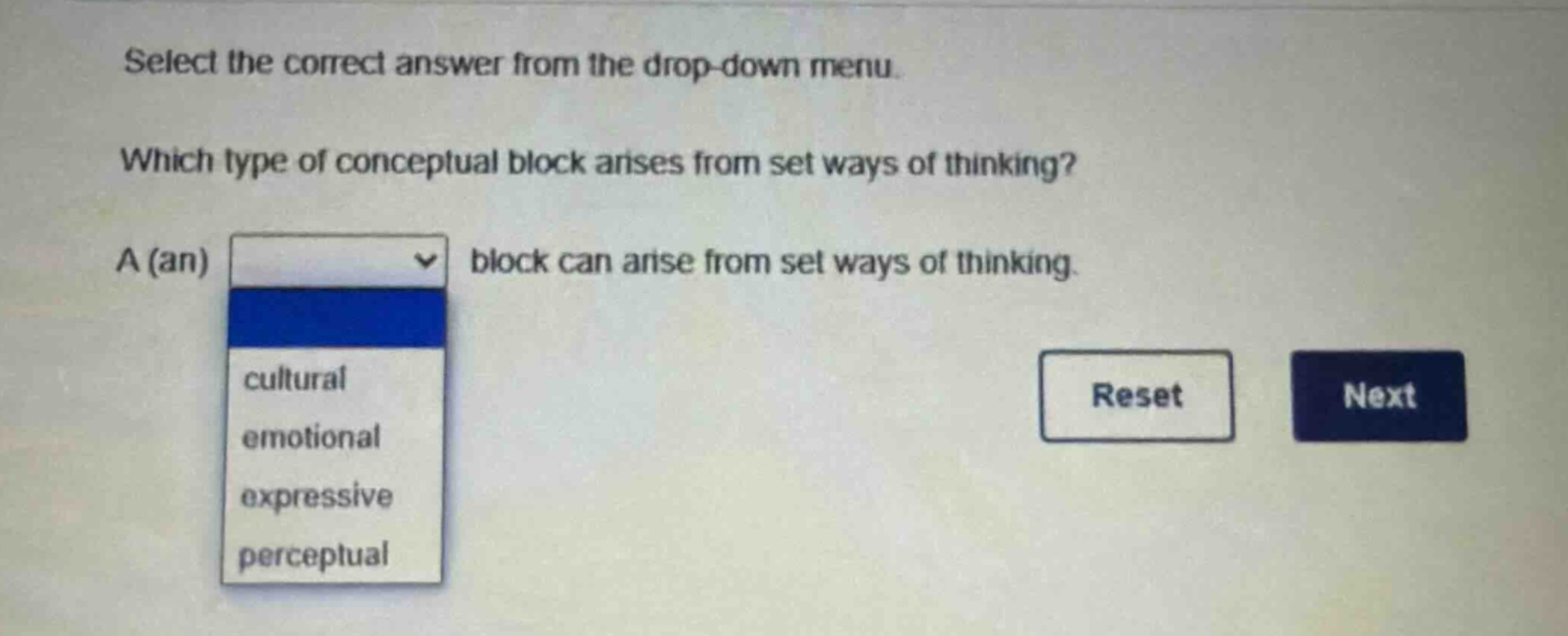 select the correct answer from the drop - down menu. which type of conceptual block arises from set ways of thinking? a (an) block can arise from set ways of thinking. cultural emotional expressive perceptual