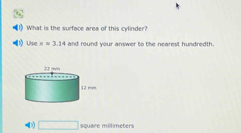 what is the surface area of this cylinder? use π ≈ 3.14 and round your answer to the nearest hundredth. square millimeters