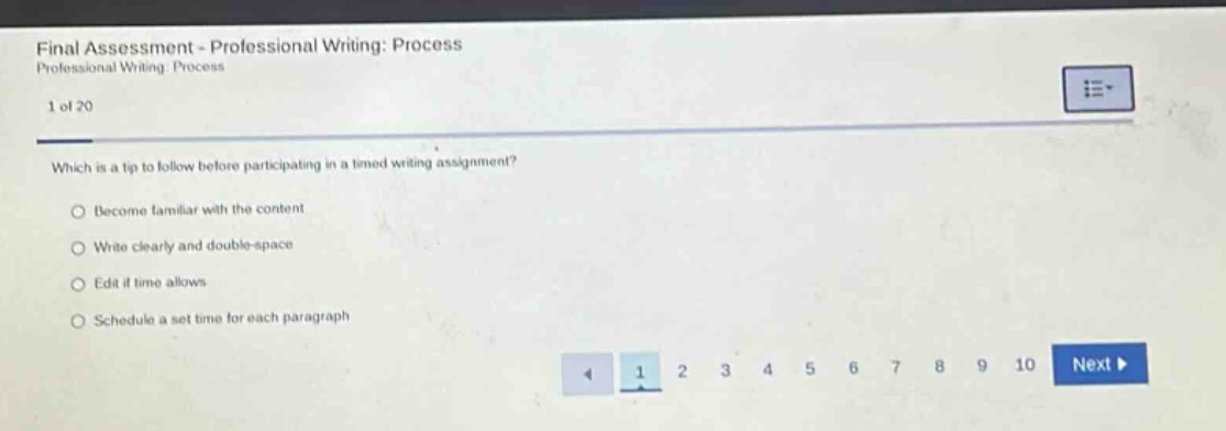 final assessment - professional writing: process professional writing: process 1 of 20 which is a tip to follow before participating in a timed writing assignment? become familiar with the content write clearly and double - space edit if time allows schedule a set time for each paragraph