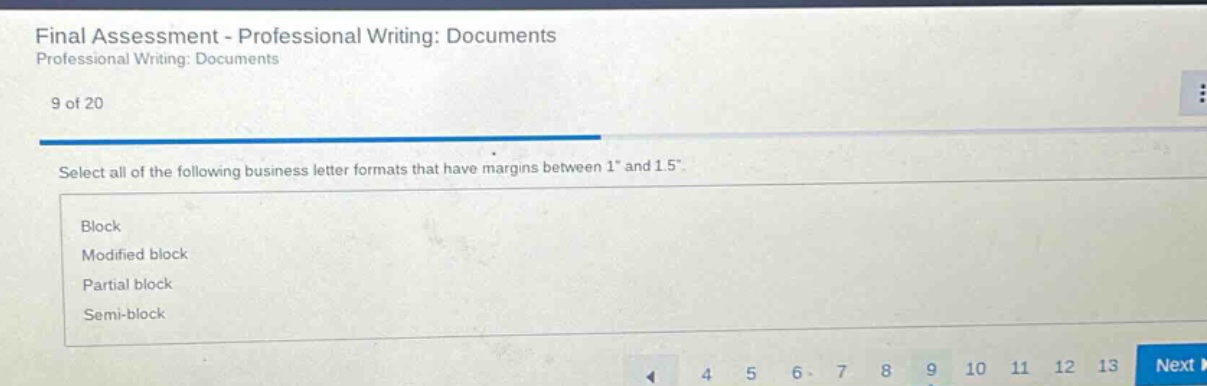 final assessment - professional writing: documents professional writing: documents 9 of 20 select all of the following business letter formats that have margins between 1\ and 1.5\ block modified block partial block semi - block