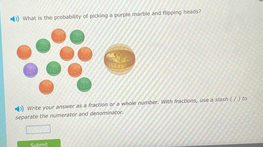 what is the probability of picking a purple marble and flipping heads? write your answer as a fraction or a whole number. with fractions, use a slash ( / ) to separate the numerator and denominator.