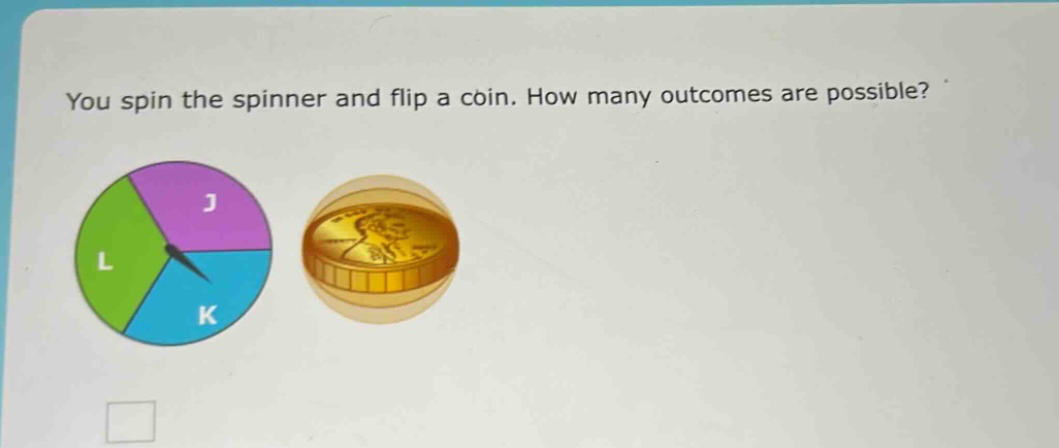 you spin the spinner and flip a coin. how many outcomes are possible?