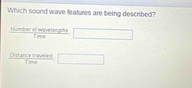 which sound wave features are being described? number of wavelengths time distance traveled time