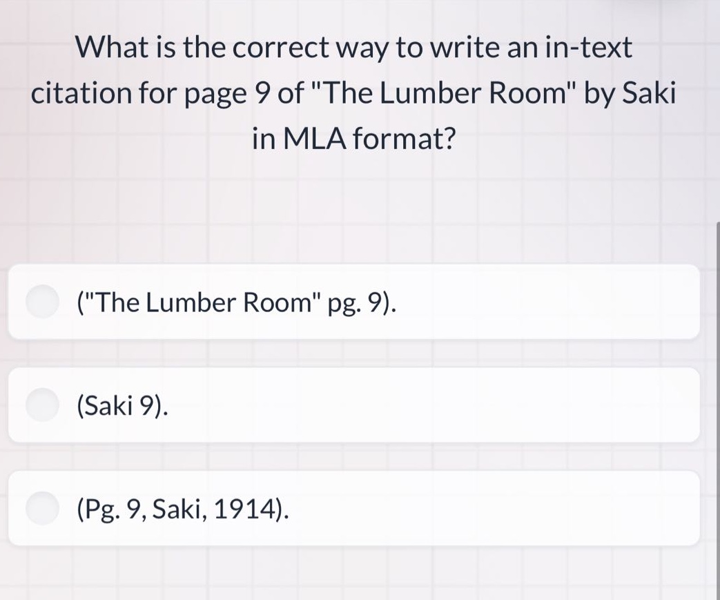 what is the correct way to write an in - text citation for page 9 of \the lumber room\ by saki in mla format? (\the lumber room\ pg. 9). (saki 9). (pg. 9, saki, 1914).