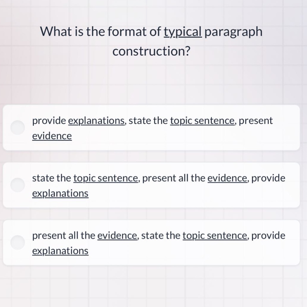 what is the format of typical paragraph construction? provide explanations, state the topic sentence, present evidence state the topic sentence, present all the evidence, provide explanations present all the evidence, state the topic sentence, provide explanations