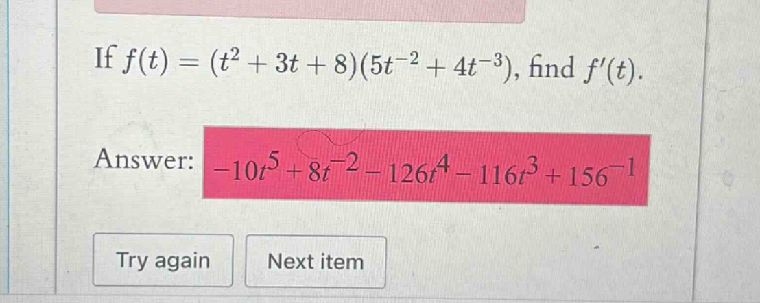 if f(t)=(t² + 3t + 8)(5t⁻² + 4t⁻³), find f(t). answer: -10t⁵ + 8t⁻² - 126t⁴ - 116t³ + 156⁻¹