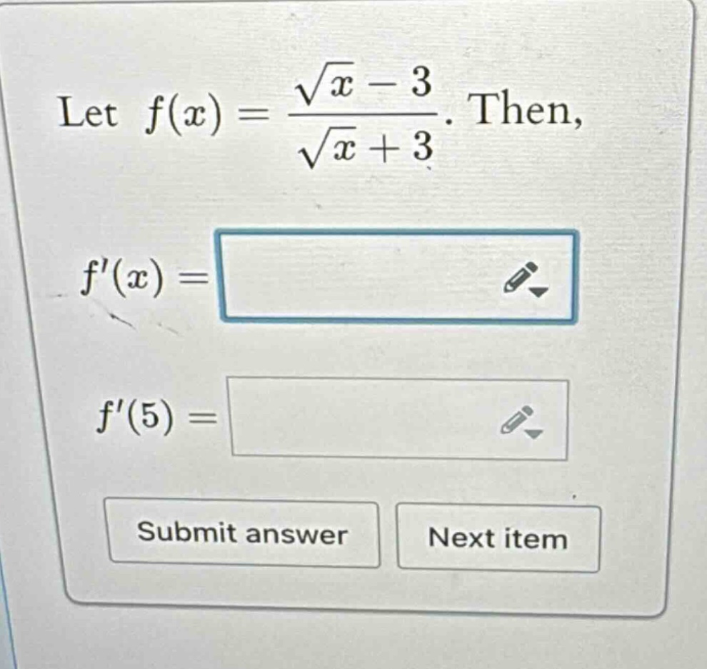 let f(x) = (sqrt(x) - 3)/(sqrt(x) + 3). then, f(x) = f(5) = submit answer next item