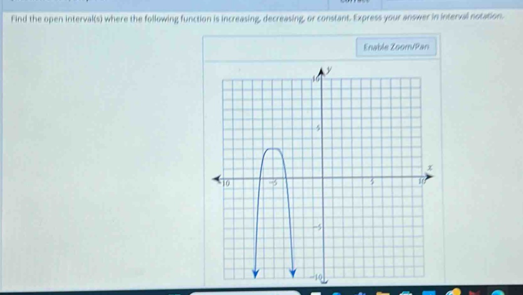 find the open interval(s) where the following function is increasing, decreasing, or constant. express your answer in interval notation.