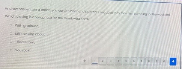 andrew has written a thank - you card to his friends parents because they took him camping for the weekend. which closing is appropriate for the thank - you card? with gratitude. still thinking about it! thanks fam. you rock!