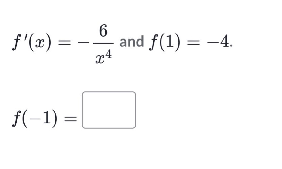 f(x)=-\\frac{6}{x^{4}} and f(1)=-4. f(-1)=