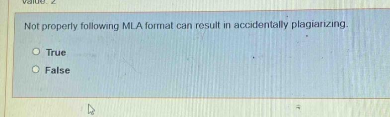 not properly following mla format can result in accidentally plagiarizing. true false