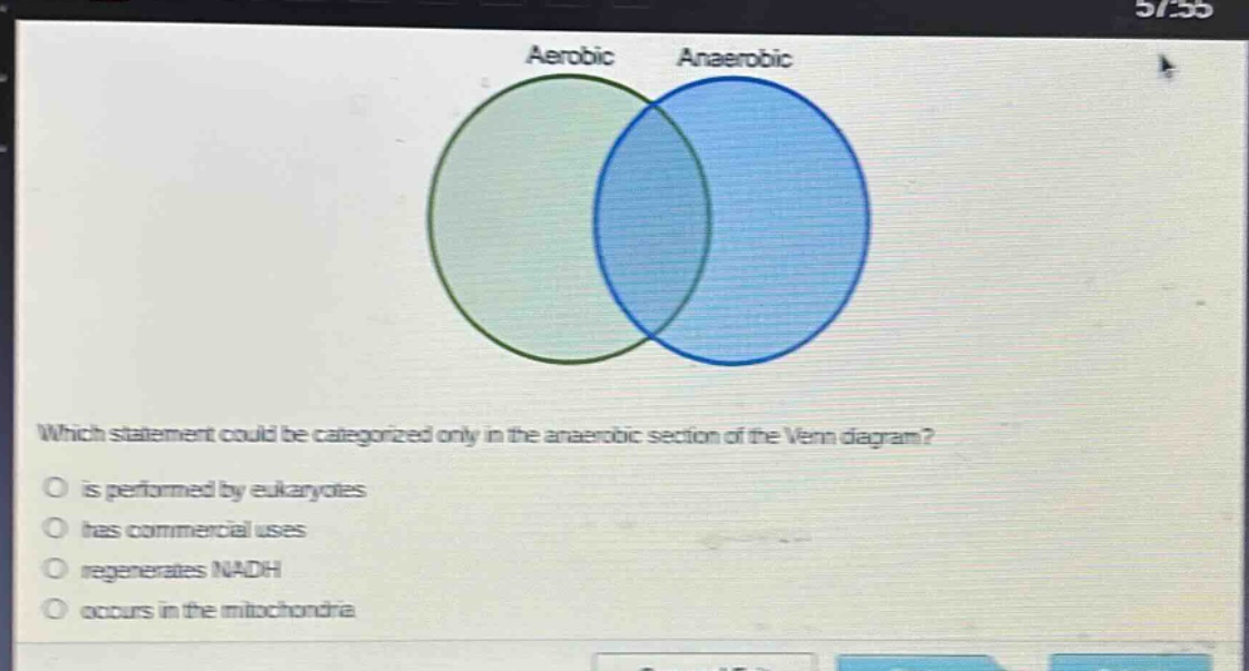 which statement could be categorized only in the anaerobic section of the venn diagram? is performed by eukaryotes has commercial uses regenerates nadh occurs in the mitochondria