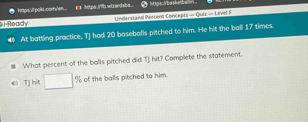 at batting practice, tj had 20 baseballs pitched to him. he hit the ball 17 times. what percent of the balls pitched did tj hit? complete the statement. tj hit % of the balls pitched to him.